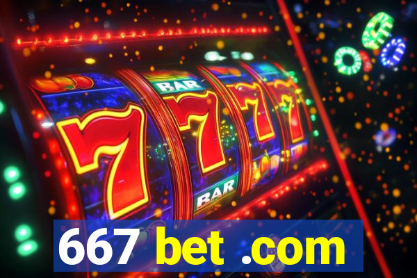 667 bet .com